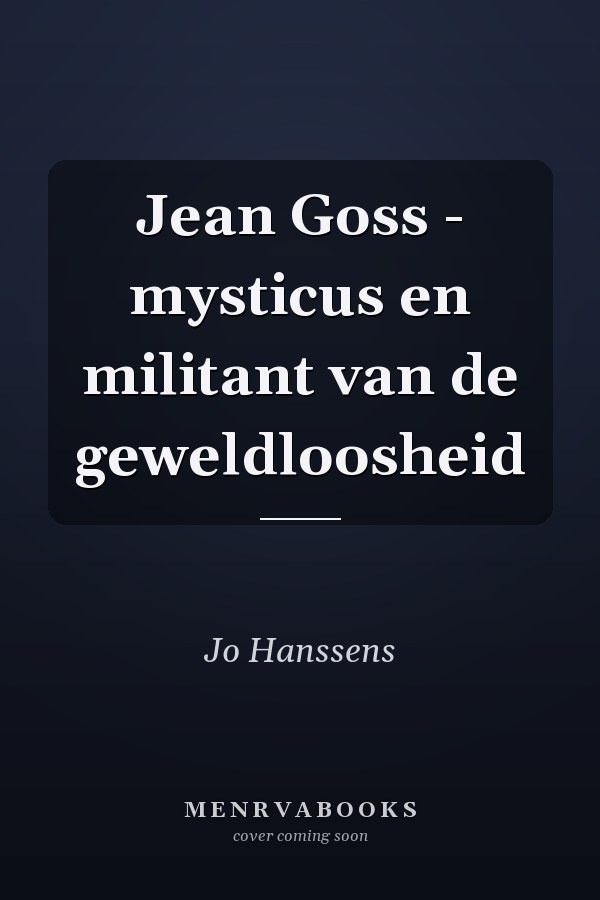 Jean Goss - mysticus en militant van de geweldloosheid
