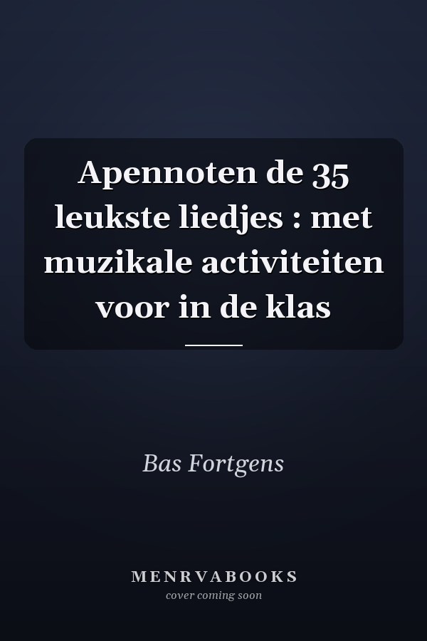Apennoten de 35 leukste liedjes : met muzikale activiteiten voor in de klas