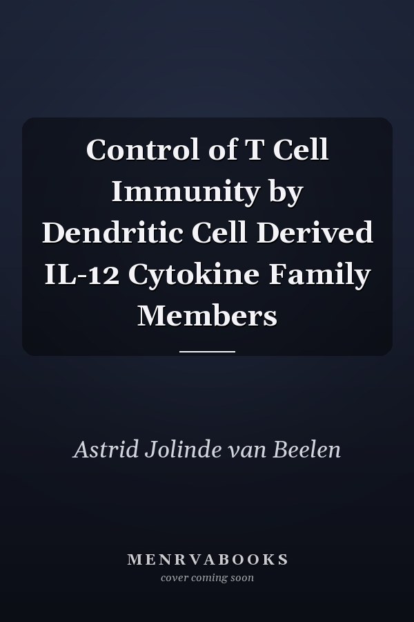 Control of T Cell Immunity by Dendritic Cell Derived IL-12 Cytokine Family Members