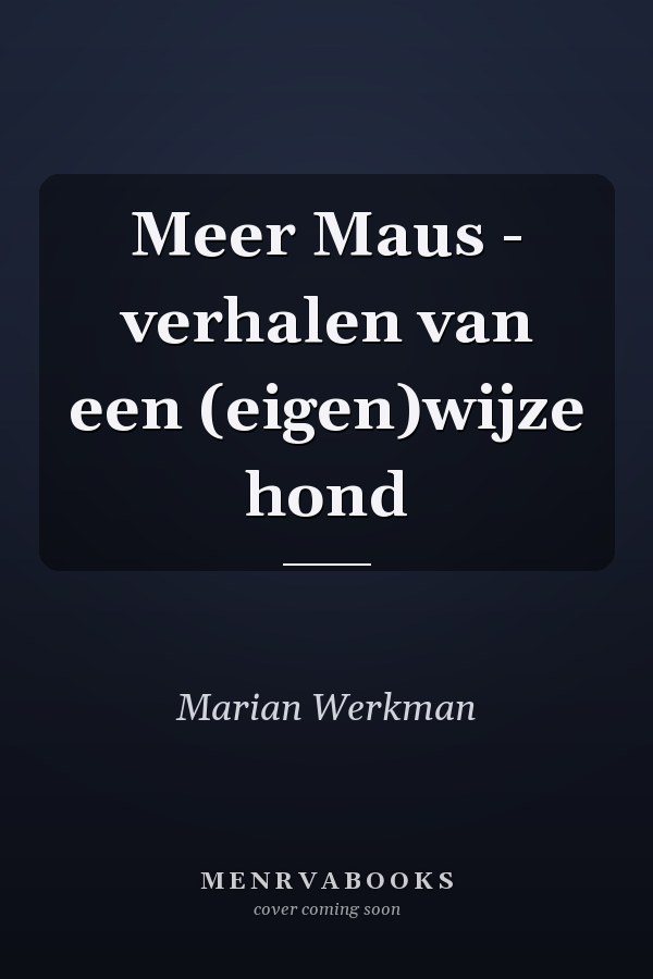 Meer Maus - verhalen van een (eigen)wijze hond