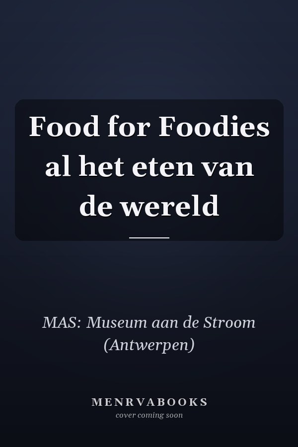 Food for Foodies al het eten van de wereld