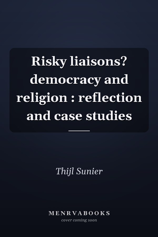Risky liaisons? democracy and religion : reflection and case studies