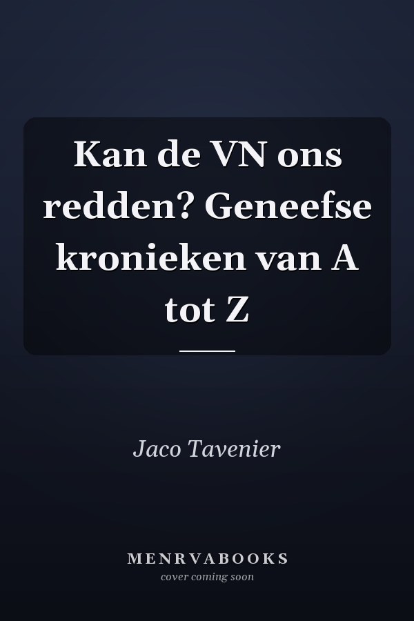Kan de VN ons redden? Geneefse kronieken van A tot Z