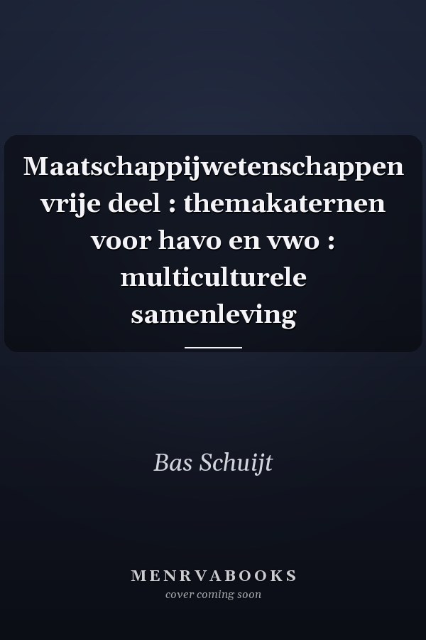 Maatschappijwetenschappen vrije deel : themakaternen voor havo en vwo : multiculturele samenleving