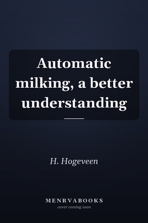 Automatic milking, a better understanding