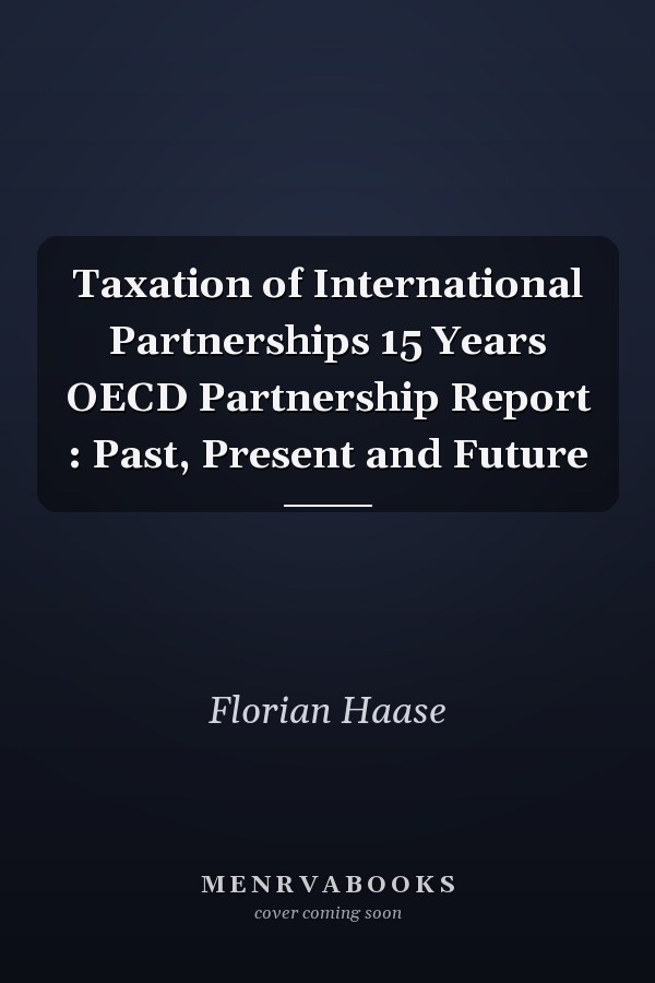 Taxation of International Partnerships 15 Years OECD Partnership Report : Past, Present and Future