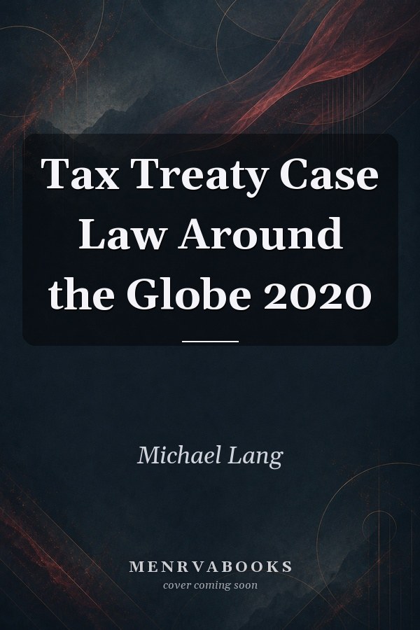 Tax Treaty Case Law Around the Globe 2020