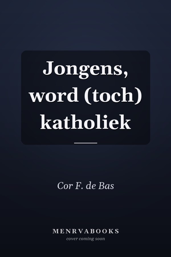 Jongens, word (toch) katholiek