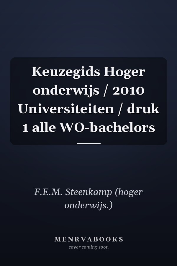 Keuzegids Hoger onderwijs / 2010 Universiteiten / druk 1 alle WO-bachelors
