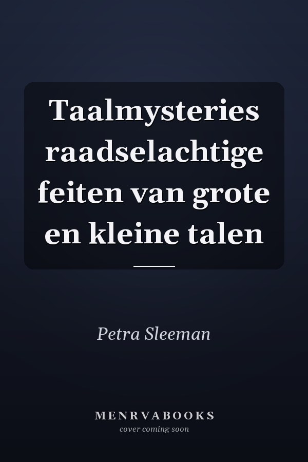 Taalmysteries raadselachtige feiten van grote en kleine talen