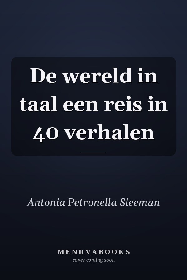De wereld in taal een reis in 40 verhalen