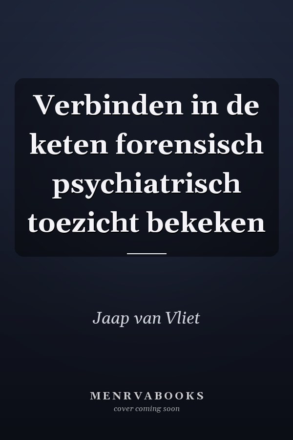 Verbinden in de keten forensisch psychiatrisch toezicht bekeken