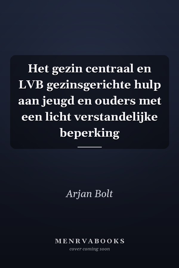 Het gezin centraal en LVB gezinsgerichte hulp aan jeugd en ouders met een licht verstandelijke beperking