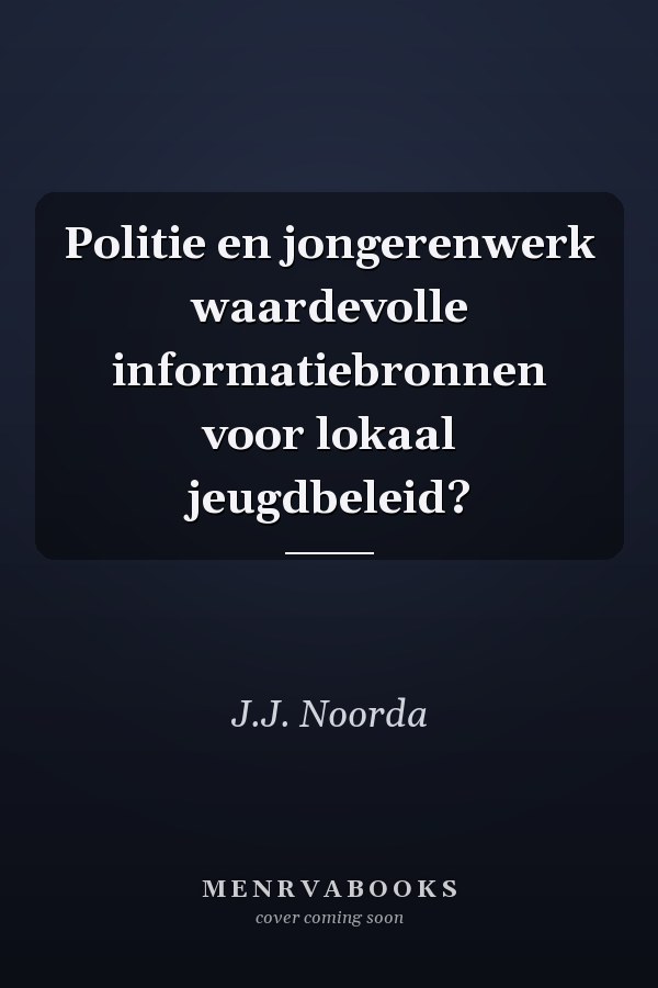 Politie en jongerenwerk waardevolle informatiebronnen voor lokaal jeugdbeleid?
