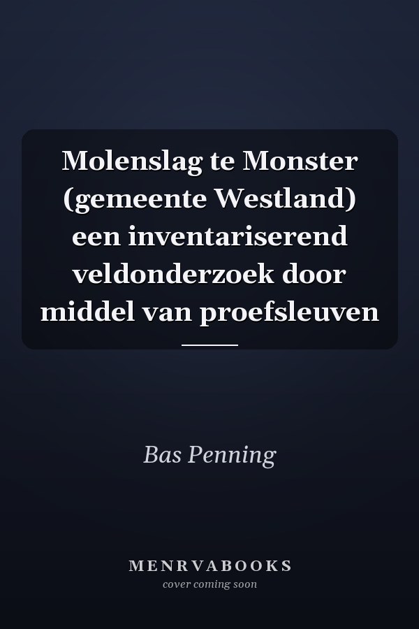Molenslag te Monster (gemeente Westland) een inventariserend veldonderzoek door middel van proefsleuven