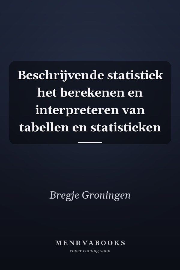 Beschrijvende statistiek het berekenen en interpreteren van tabellen en statistieken