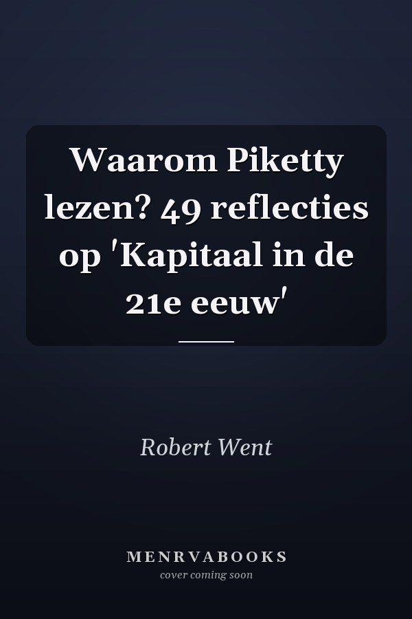 Waarom Piketty lezen? 49 reflecties op 'Kapitaal in de 21e eeuw'