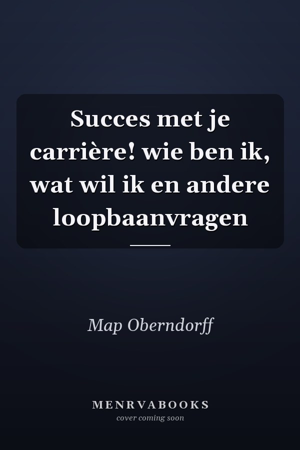 Succes met je carrière! wie ben ik, wat wil ik en andere loopbaanvragen