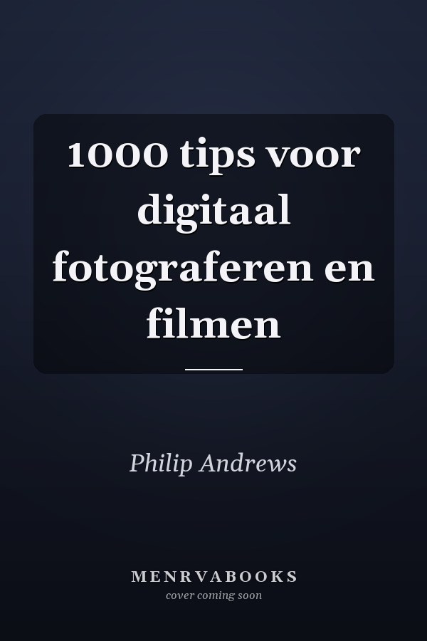 1000 tips voor digitaal fotograferen en filmen