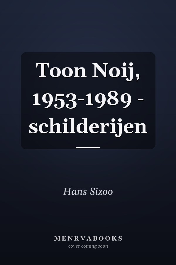 Toon Noij, 1953-1989 - schilderijen