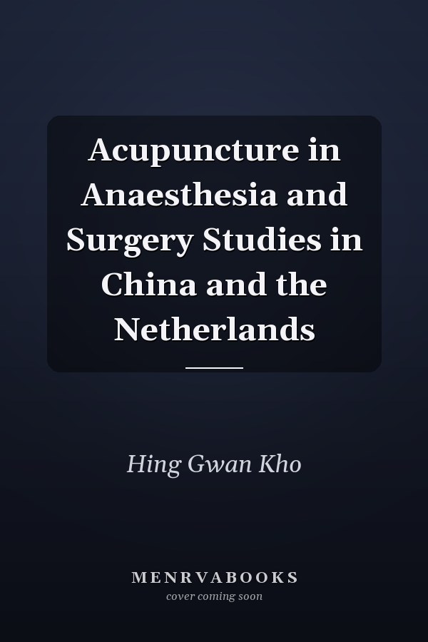 Acupuncture in Anaesthesia and Surgery Studies in China and the Netherlands