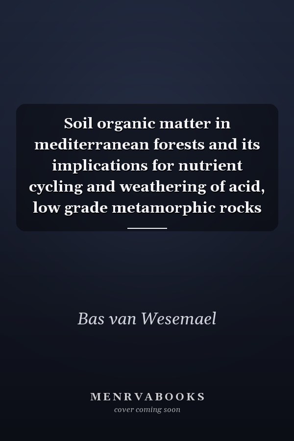 Soil organic matter in mediterranean forests and its implications for nutrient cycling and weathering of acid, low grade metamorphic rocks