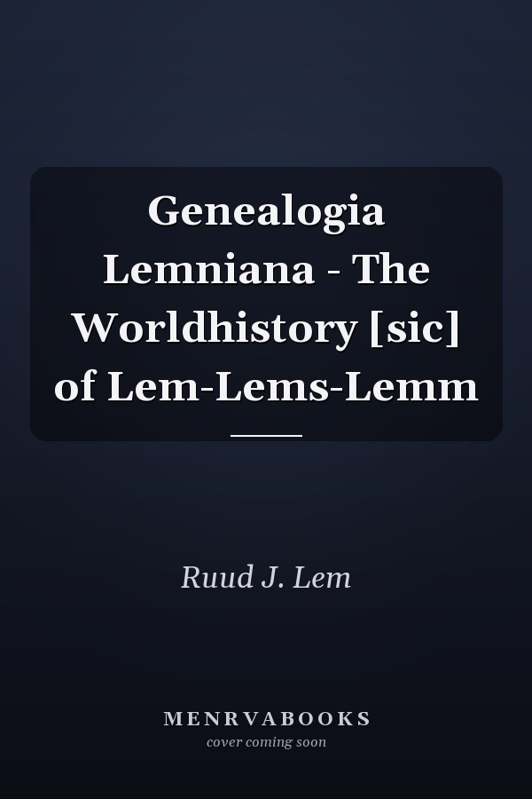 Genealogia Lemniana - The Worldhistory [sic] of Lem-Lems-Lemm