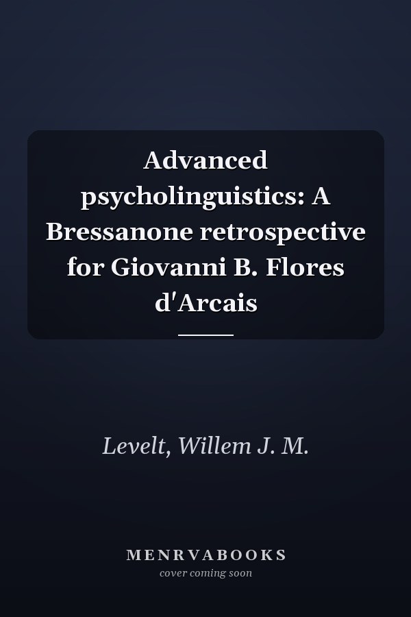 Advanced psycholinguistics: A Bressanone retrospective for Giovanni B. Flores d'Arcais