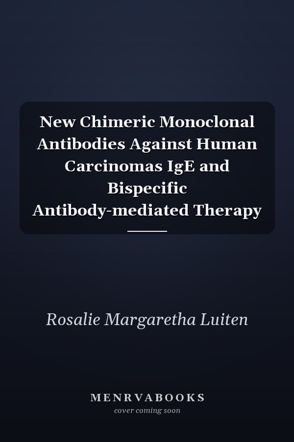 New Chimeric Monoclonal Antibodies Against Human Carcinomas IgE and Bispecific Antibody-mediated Therapy