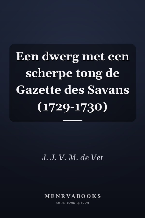 Een dwerg met een scherpe tong de Gazette des Savans (1729-1730)