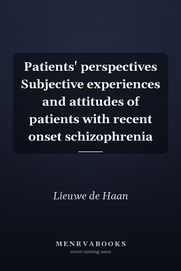 Patients' perspectives Subjective experiences and attitudes of patients with recent onset schizophrenia