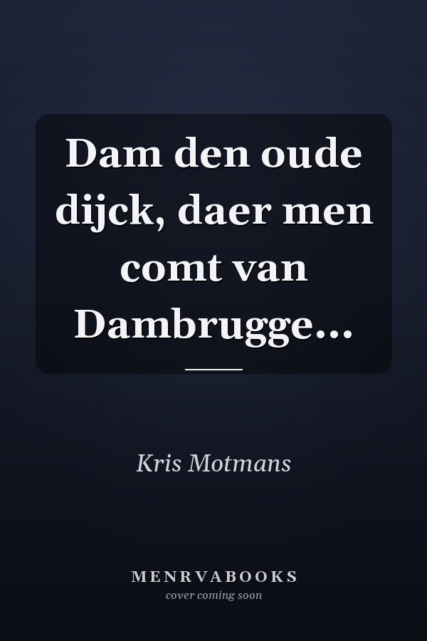 Dam den oude dijck, daer men comt van Dambrugge...