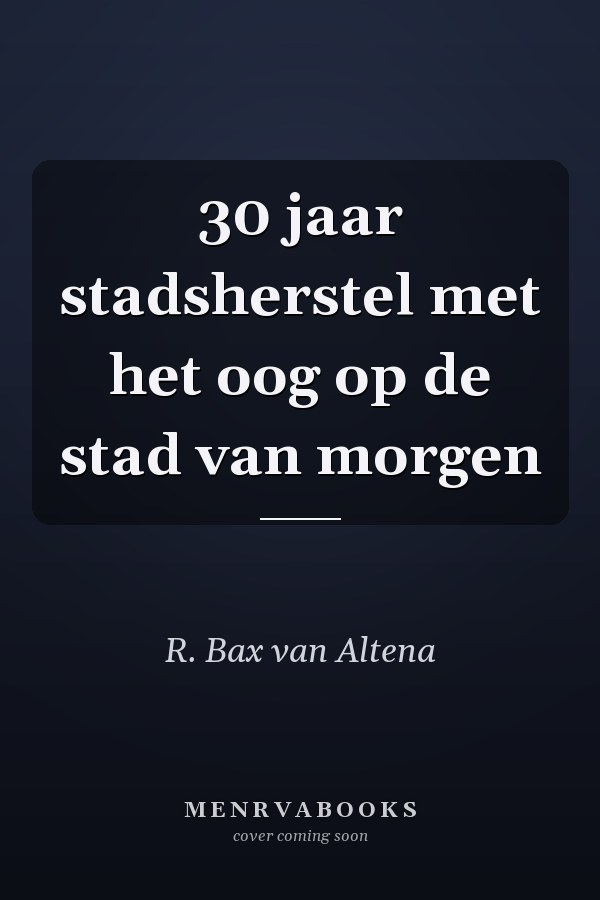 30 jaar stadsherstel met het oog op de stad van morgen