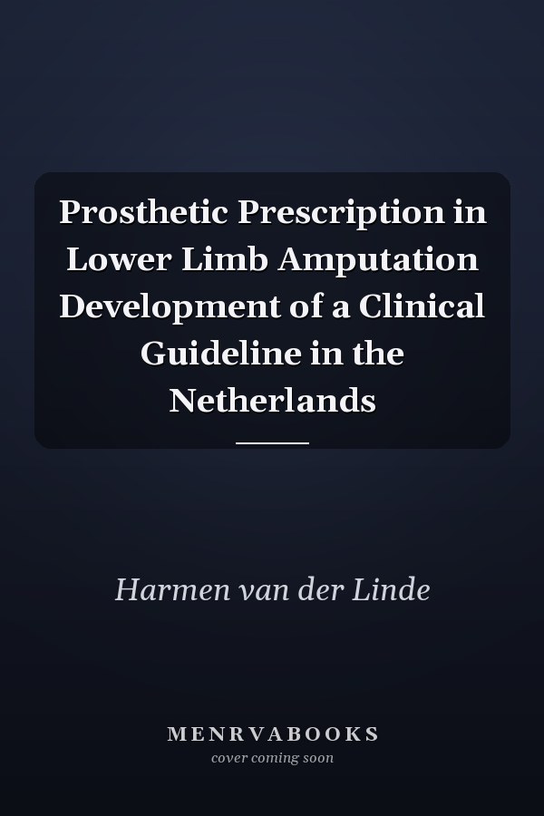 Prosthetic Prescription in Lower Limb Amputation Development of a Clinical Guideline in the Netherlands