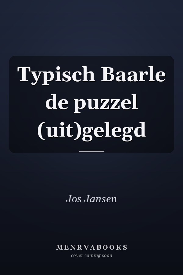 Typisch Baarle de puzzel (uit)gelegd