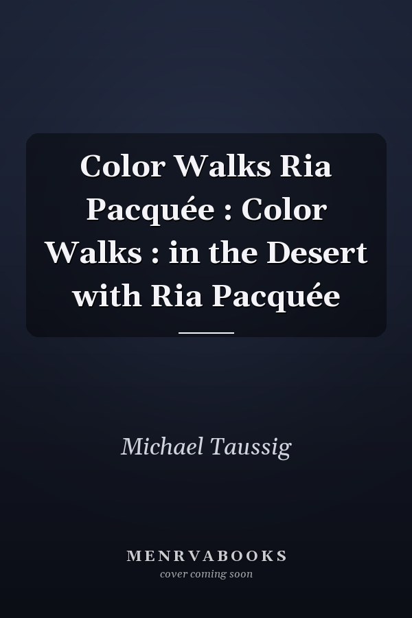 Color Walks Ria Pacquée : Color Walks : in the Desert with Ria Pacquée