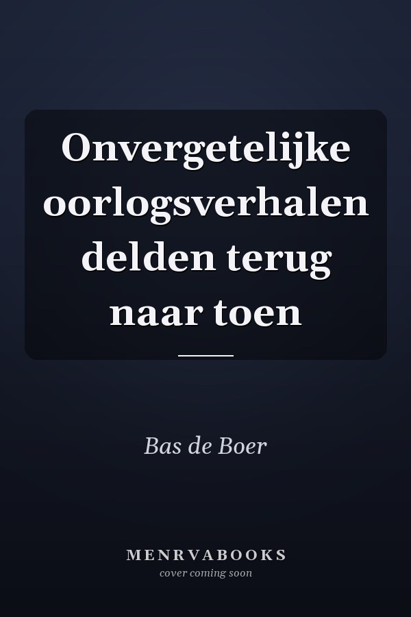 Onvergetelijke oorlogsverhalen delden terug naar toen
