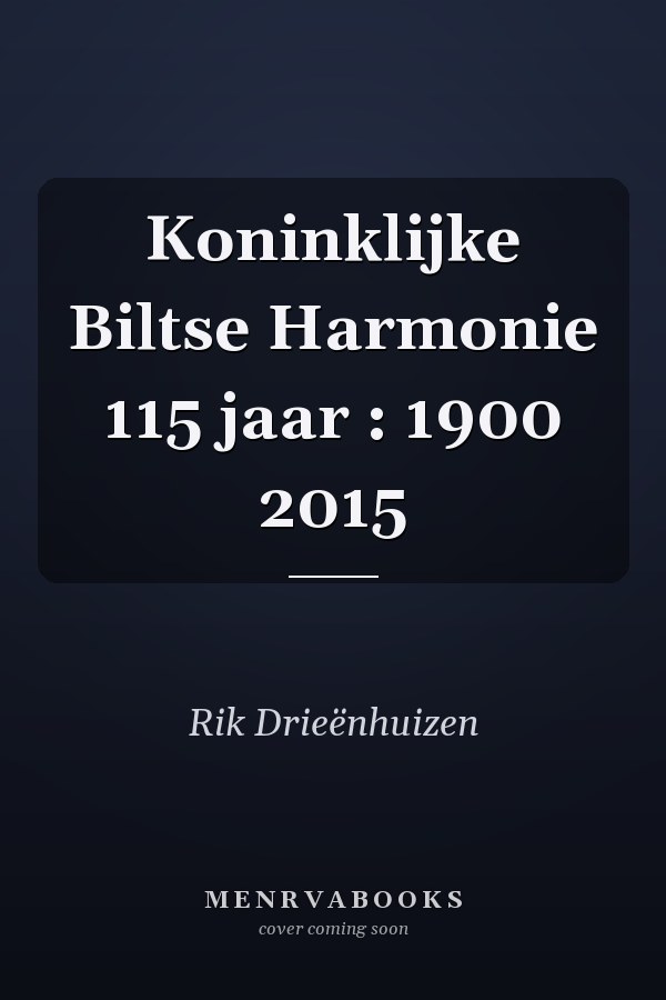Koninklijke Biltse Harmonie 115 jaar : 1900 2015