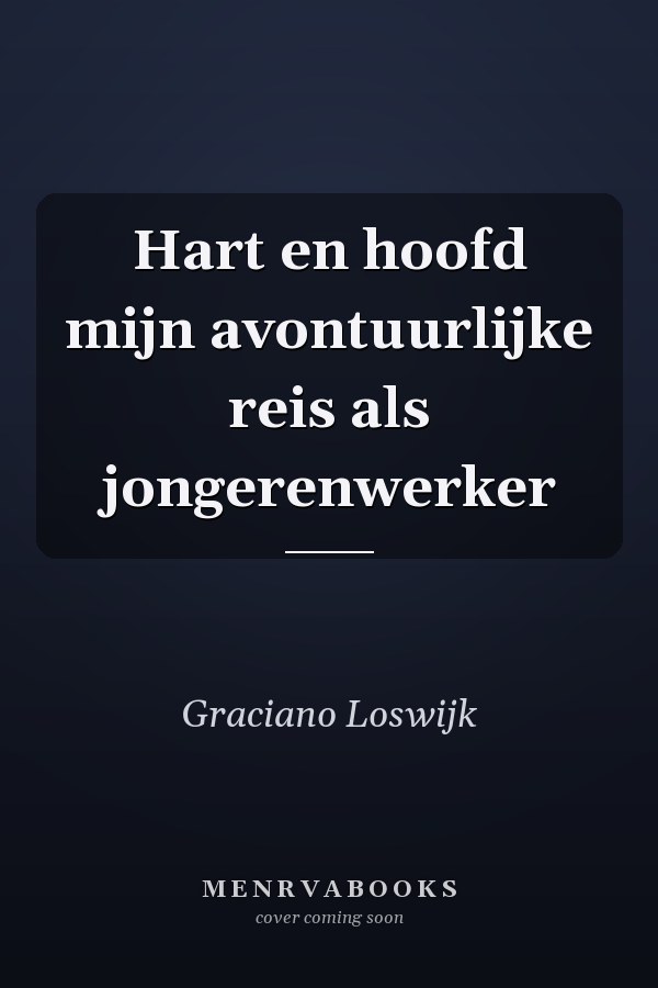 Hart en hoofd mijn avontuurlijke reis als jongerenwerker