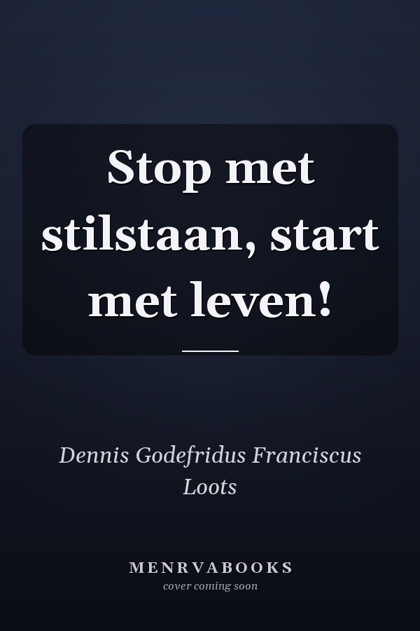 Stop met stilstaan, start met leven!