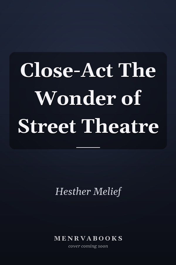 Close-Act The Wonder of Street Theatre