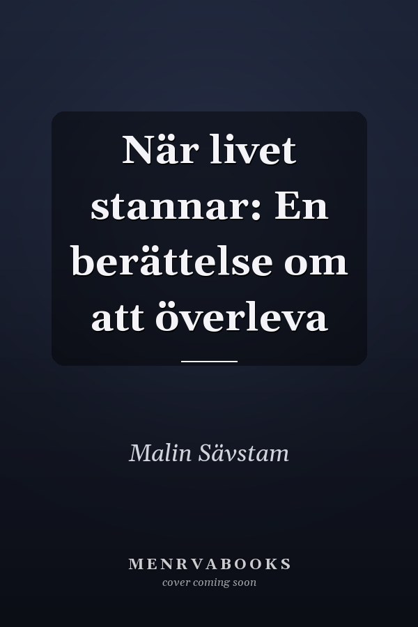 När livet stannar: En berättelse om att överleva