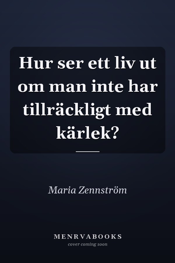 Hur ser ett liv ut om man inte har tillräckligt med kärlek?