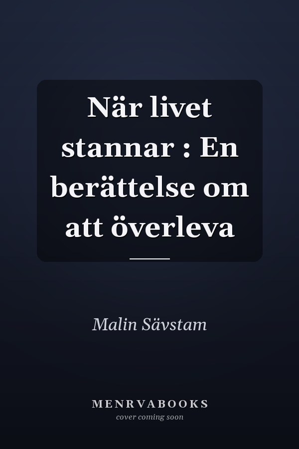 När livet stannar : En berättelse om att överleva