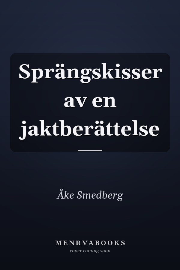 Sprängskisser av en jaktberättelse