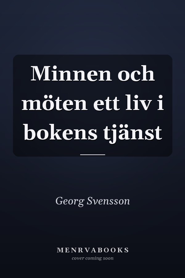 Minnen och möten ett liv i bokens tjänst