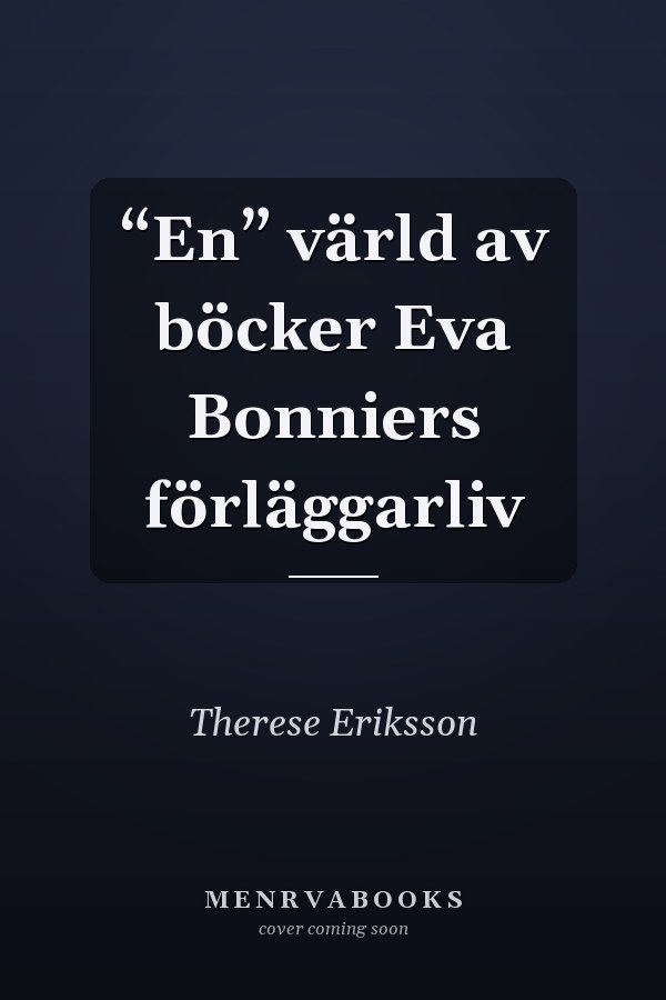 “En” värld av böcker Eva Bonniers förläggarliv