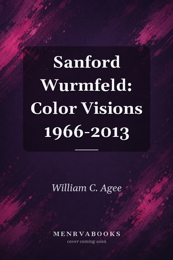 Sanford Wurmfeld: Color Visions 1966-2013