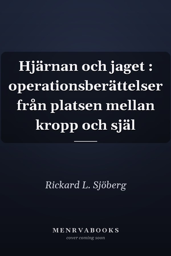 Hjärnan och jaget : operationsberättelser från platsen mellan kropp och själ