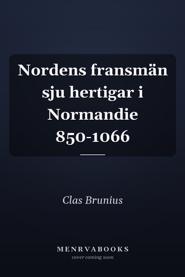 Nordens fransmän sju hertigar i Normandie 850-1066